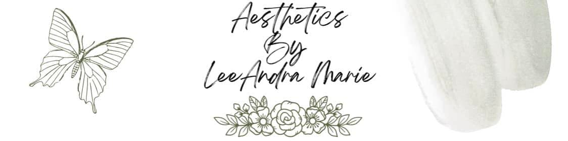Aesthetics By LeeAndra Marie